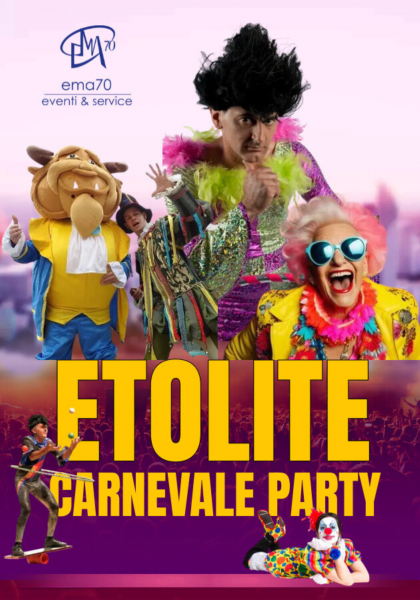 ETOLITE CARNEVALE PARTY – SIMPATICA - ANIMAZIONE PER TUTTA LA FAMIGLIA EMA 70 EVENTI – EVENTI DI PIAZZA – EVENTI PRIVATI – EVENTI AZIENDALI