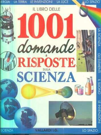 1001 DOMANDE E RISPOSTE SULLA SCIENZA