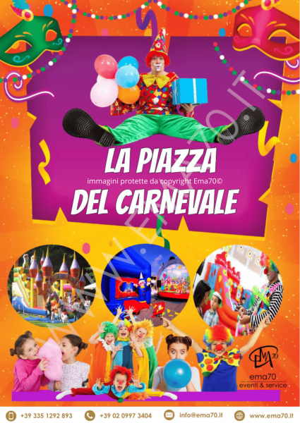 LA PIAZZA DEL CARNEVALE– SIMPATICA - ANIMAZIONE PER TUTTA LA FAMIGLIA EMA 70 EVENTI – EVENTI DI PIAZZA – EVENTI PRIVATI – EVENTI AZIENDALI