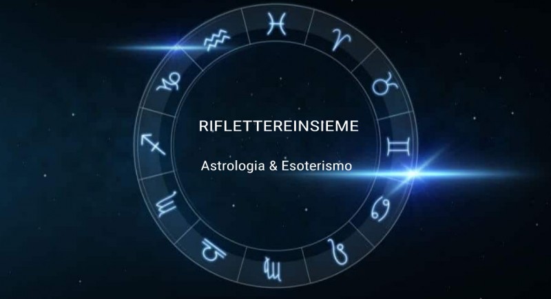 RIFLETTEREINSIEME * ASTROLOGIA & ESOTERISMO * DOMANDA GRATUITA