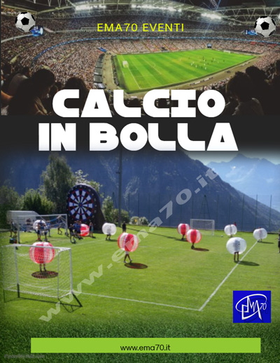 NOLEGGIO CALCIO IN BOLLA - NOLEGGIO STRUTTURE PER EVENTI SPORTIVI – ASSOCIAZIONI – PER EVENTI AZIENDALI - EVENTI PRIVATI - EVENTI PUBBLICI - FAMILY DAY