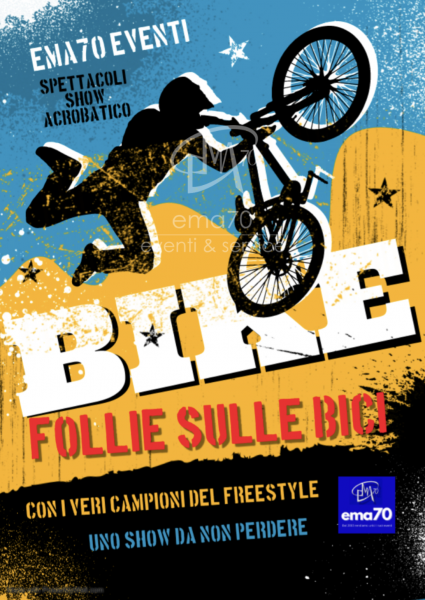 FOLLIE SULLE BICI - EMA 70 EVENTI - SPETTACOLO DI ESIBIZIONE DI BIKE TRIAL FREESTYLE - PER EVENTI PUBBLICI - EVENTI PRIVATI - EVENTI AZIENDALI – NOTTI BIANCHE – EVENTI DI PIAZZA – MANIFESTAZIONI SPORTIVE 