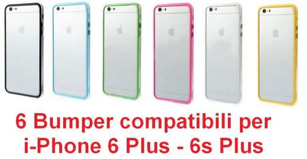 6 Bumper per i-Phone 6 Plus, 6s Plus NUOVI DA MAGAZZINO