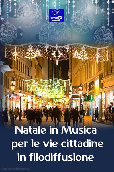 FILODIFFUSIONE -  NATALE IN MUSICA PER LE VIE CITTADINE - PER EVENTI AZIENDALI - EVENTI PRIVATI - EVENTI PUBBLICI