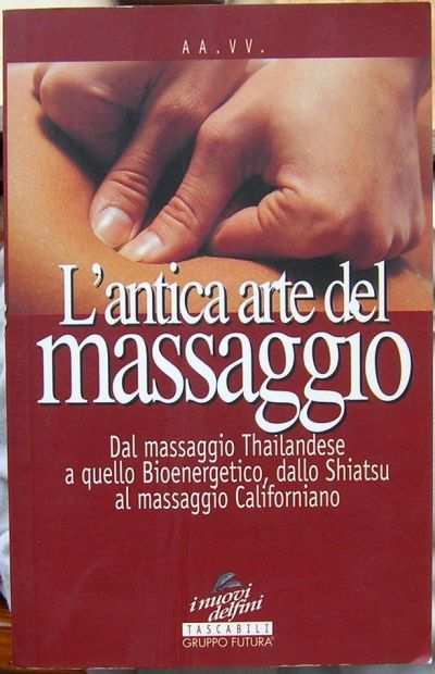 A A. V V. L antica arte del massaggio Dal massaggio Thailandese a quello Bioenergetico, dallo Shiatsu al massaggio Californiano i nuovi delfini Tasca