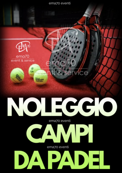 NOLEGGIO CAMPI DA PADEL  - NOLEGGIO STRUTTURE PER EVENTI SPORTIVI – ASSOCIAZIONI - PER EVENTI AZIENDALI - EVENTI PRIVATI - EVENTI PUBBLICI-FAMILY DAY