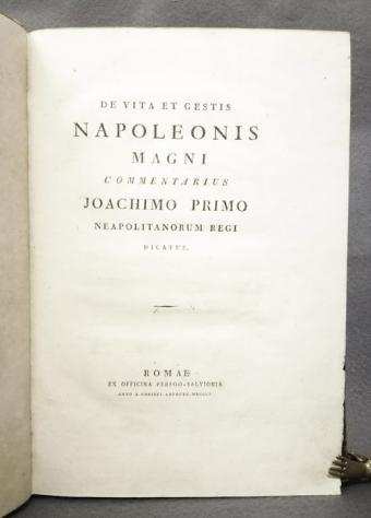 AA.VV. - De vita et gestis Napoleonis Magni. Commentarius Joachimo Primo neapolitanorum Regi dicatus - 1810