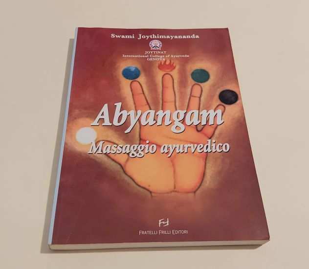Abyangam. Massaggio ayurvedico di Swami Joythimayananda Ed.Fratelli Frilli,2006