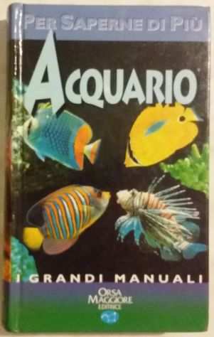 Acquario. Grandi Manuali Orsa Maggiore Editrice 1997 nuovo