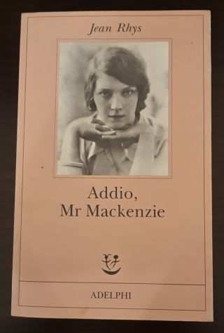 Addio, Mr Mackenzie, Jean Rhys, ADELPHI EDIZIONI Aprile 2001, FABULA N. 134.