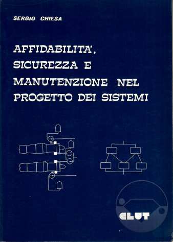 AFFIDABILITAgrave, SICUREZZA E MANUTENZIONE NEL PROGETTO DEI SISTEMI