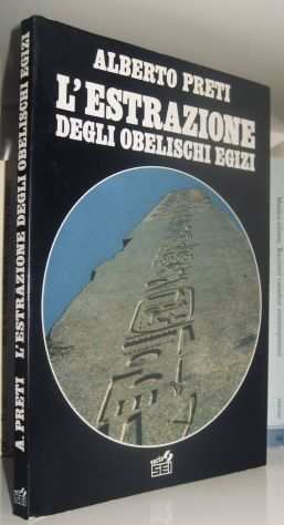 Alberto Preti - Lestrazione degli obelischi egizi