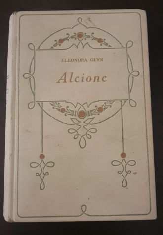 Alcione, ELEONORA GLYN, LA BIBLIOTECA DELLE SIGNORINE, Firenze A. Salani 1928