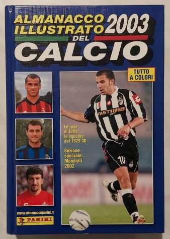 Almanacco Illustrato del Calcio 2003 Ed.Panini Diretto da Melegari Fabrizio