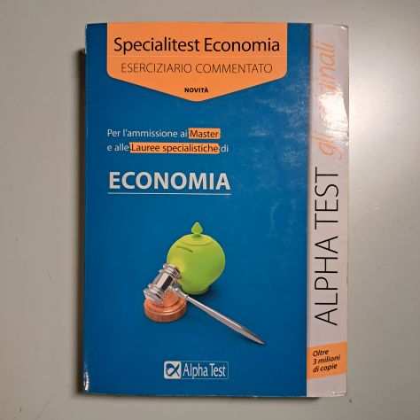 Alpha Test Economia - Specialitest Economia - Eserciziario Commentato - 2013