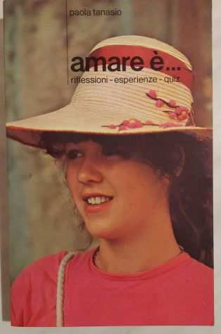 Amare egrave...Riflessioni, esperienze, quiz di Paola Tanasio 4degEdPaoline Libri,1988