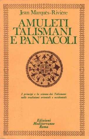 Amuleti talismani e pantacolinbsp nbspi principie la scienza dei talismani nelle orientali e occidentali