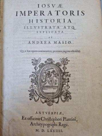 Andrea Masio - Iosuae imperatoris historia illustrata atque explicata ab Andrea Masio - 1574