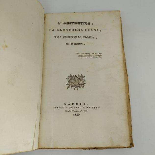 Angelo Santoro - Laritmetica, la geometria piana e la geometria solida in 60 lezioni - 1839