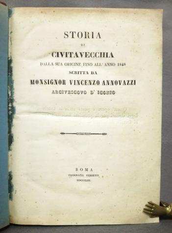 Annovazzi, Vincenzo - Storia di Civitavecchia dalla sua origine fino allanno 1848 - 1853