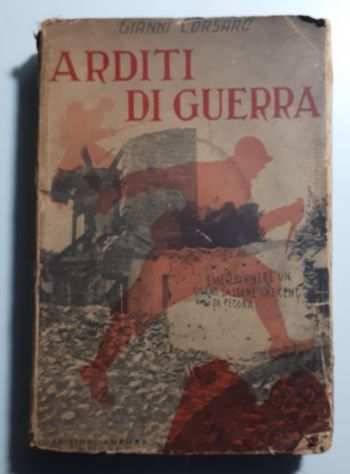 ARDITI DI GUERRA, GIANNI CORSARO, EDIZIONI ldquoAURORArdquo MILANO 1935-VIII.