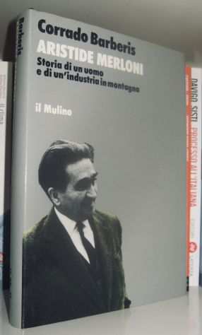Aristide Merloni - Storia di un uomo e di unindustria in montagna