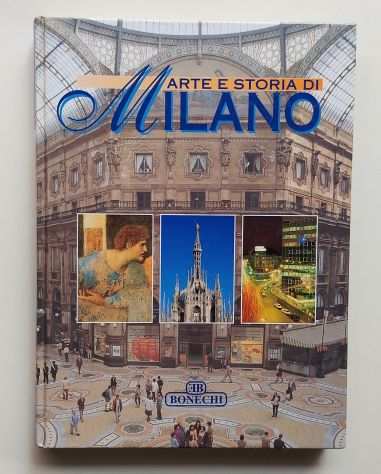 Arte e storia di Milano di Gigliola Soldi Rondinini Editore Bonechi,1999