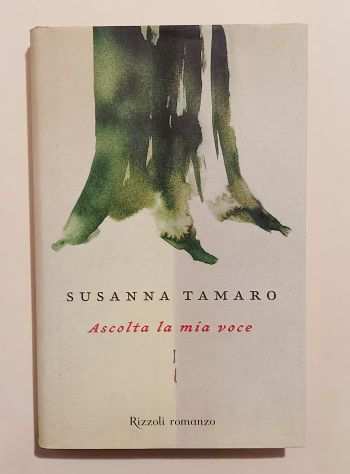 Ascolta la mia voce di Susanna Tamaro 1deg Ed.Rizzoli, settembre 2006 come nuovo