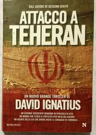 Attacco a Teheran di David Ignatius 1degEd.Newton Compton Editori,marzo 2010 nuovo