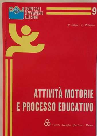 Attivitagrave motorie e processo educativo di P.SotgiuF.Pellegrini Ed.Societagrave,1989