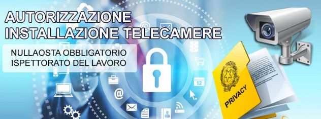 AUTORIZZAZIONE INSTALLAZIONE TELECAMERE - PRATICHE PRIVACY VIDEOSORVEGLIANZA