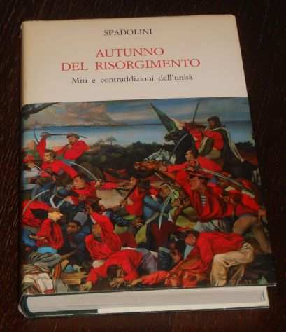 AUTUNNO DEL RISORGIMENTO, Giovanni Spadolini, Prima edizione 1986.