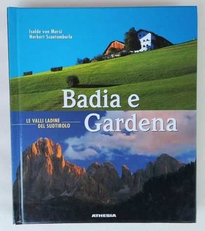 Badia e Gardena.Le valli ladine del Sudtirolo Isolde von MersiScantamburlo,1998