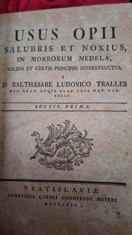 Balthasar Ludwig Tralles - Usus opii salubris et noxius - 1759-1762