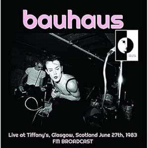 Bauhaus - Live At Tiffanys Glasgow Scotland June 27th 1983 Limited