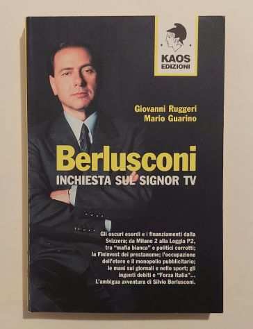 Berlusconi. Inchiesta sul Signor TV Giovanni RuggeriMario Guarino 2degEd.Kaos,199