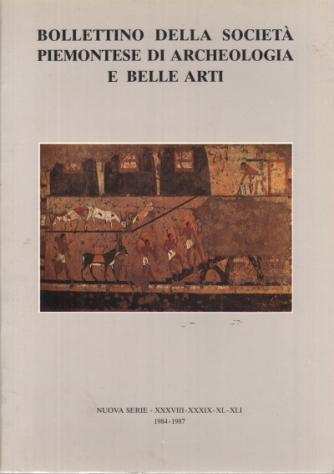 Bollettino della societagrave piemontese di Archeologia e Belle Arti. Nuova Serie - XXXVIII-XXXIX-XL-XLI 1984-1987