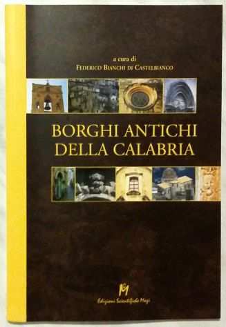 Borghi antichi della Calabria di Federico B.Di Castelbianco Ed.Scientifiche,2001