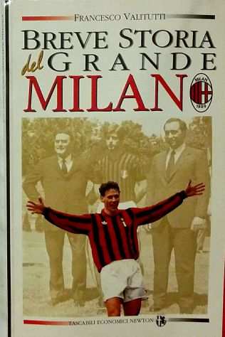 Breve storia del grande Milan di Francesco Valitutti Ed.Newton Compton,1996 nuov