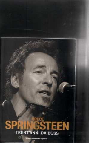 Bruce Springsteen, trentanni da boss, Claudio Mapelli, LEspressoArcana