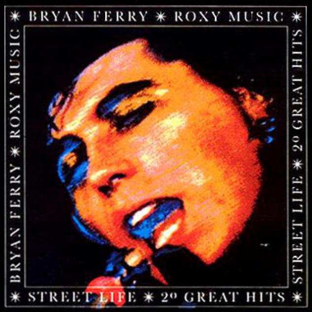 Bryan Ferry Roxy Music - Street Life 20 Great Hits