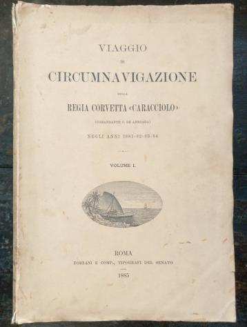 C. De Amezaga - Viaggio di Circumnavigazione della Regia Corvetta quotCaraccioloquot negli anni 1881-82-83-84 - 1885-1886