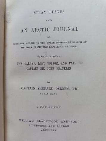 Captain Sherard Osborn - Stray Leaves From An Arctic Journal Or,Eighteen Months In The Polar Regions, In Search Of Franklin - 1865