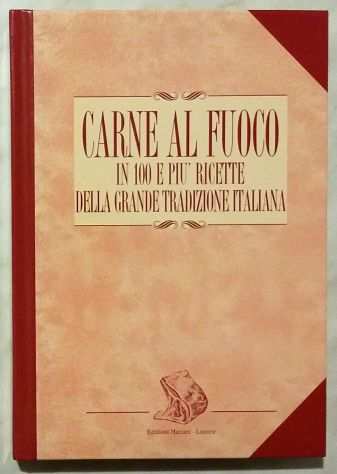 Carne al fuoco in 100 e piugrave ricette della grande tradizione Italiana Ed.Mariani,