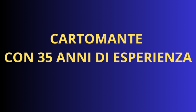 CARTOMANTE CON 35 ANNI DI ESPERIENZA