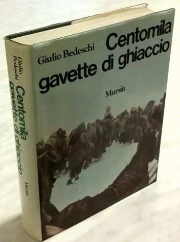 Centomila gavette di ghiaccio di Giulio Bedeschi Ed.Ugo Mursia, novembre 1969
