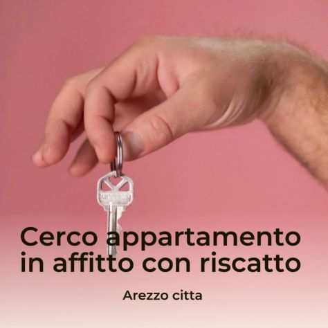 Cerco appartamento in affitto con riscatto Arezzo citt  700 