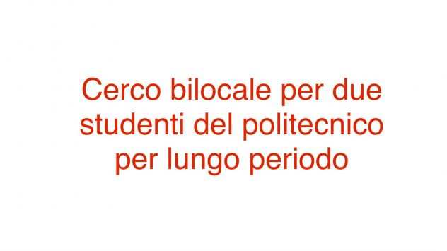 cerco bilocale per 2 studenti con contratto a lungo termine  800 