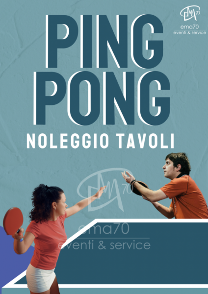 NOLEGGIO TAVOLI DA PING PONG  - NOLEGGIO STRUTTURE - PER EVENTI SPORTIVI – ASSOCIAZIONI – PER EVENTI AZIENDALI - EVENTI PRIVATI - EVENTI PUBBLICI - FAMILY DAY – EMA 70 EVENTI