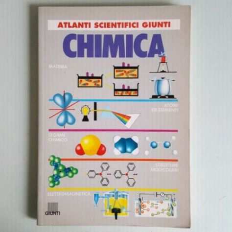 Chimica - Atlanti Scientifici Giunti - Materia, Atomi ed Elementi, Legame Chimic